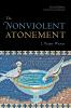 The Nonviolent Atonement Second Edition