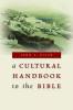 A Cultural Handbook to the Bible