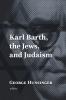 Karl Barth the Jews and Judaism