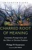 Charred Root of Meaning