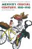 Mexico's Crucial Century 1810-1910