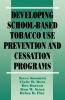 Developing School-Based Tobacco Use Prevention and Cessation Programs