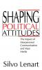 Shaping Political Attitudes