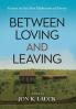 Between Loving and Leaving