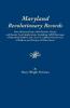 Maryland Revolutionary Records. Data Obtained from 3050 Pension Claims and Bounty Land Applications Including 1000 Marriages of Maryland Soldiers a
