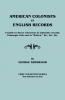 American Colonists in English Records. a Guide to Direct References in Authentic Records Passenger Lists Not in Hotten &C. &C. &C. First and SEC
