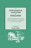 Genealogical Gazetteer of England. an Alphabetical Dictionary of Places with Their Location Ecclesiastical Jurisdiction Population and the DAT