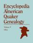 Encyclopedia of American Quaker Genealogy. the Ohio Quaker Genealogical Records. Listing Marriages Births Deaths Certificates Disownments Etc