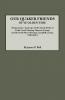Our Quaker Friends of Ye Olden Time. Being in Part a Transcript of the Minute Books of Cedar Creek Meeting Hanover County and the South River Meetin