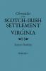 Chronicles of the Scotch-Irish Settlement in Virginia. Extracted from the Original Court Records of Augusta County 1745-1800. Volume I
