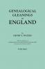 Genealogical Gleanings in England. Abstracts of Wills Relating to Early American Families with Genealogical Notes and Pedigrees Constructed from the