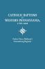 Catholic Baptisms in Western Pennsylvania 1799-1828