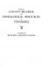 Guide to County Records and Genealogical Resources in Tennessee