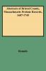 Abstracts of Bristol County Massachusetts Probate Records 1687-1745