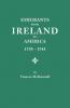 Emigrants from Ireland to America 1735-1743. a Transcription of the Report of the Irish House of Commons Into Enforced Emigration to America from Th