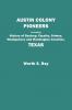 Austin Colony Pioneers. Including History of Bastrop Fayette Grimes Montgomery and Washington Counties Texas