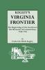 Kegley's Virginia Frontier. the Beginning of the Southwest the Roanoke of Colonial Days 1740-1783 with Maps and Illustrations