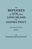 Refugees of 1776 from Long Island to Connecticut. One Volume in Two Parts. Part I