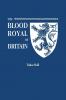 Blood Royal of Britain. Being a Roll of the Living Descendants of Edward IV and Henry VII Kings of England and James III King of Scotland. Tudor Ro