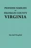 Pioneer Families of Franklin County Virginia