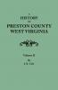 History of Preston County West Virginia. in Two Volumes. Volume II