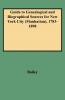 Guide to Genealogical and Biographical Sources for New York City (Manhattan) 1783-1898