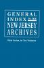 General Index to the Documents Relating to the Colonial History of the State of New Jersey. Archives of the State of New Jersey First Series