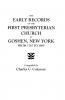 Early Records of the First Presbyterian Church at Goshen New York from 1767 to 1885