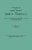 Genealogical and Family History of the State of Connecticut. a Record of the Achievements of Her People in the Making of a Commonwealth and the Foundi