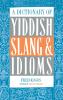 A Dictionary Of Yiddish Slang & Idioms