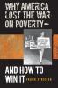 Why America Lost the War on Poverty--And How to Win It