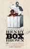 Narrative of the Life of Henry Box Brown Written by Himself