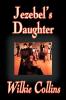 Jezebel's Daughter by Wilkie Collins Fiction