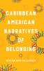 Caribbean American Narratives of Belonging