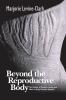 BEYOND THE REPRODUCTIVE BODY