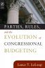 Parties Rules and the Evolution of Congressional Budgeting