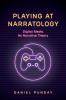 Playing at Narratology