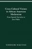 CROSS-CULTURAL VISIONS IN AFRICAN AMERICAN MODERNISM