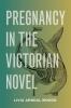 Pregnancy in the Victorian Novel