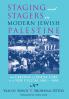 Staging and Stagers in Modern Jewish Palestine