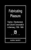 Fabricating Pleasure