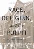 Race Religion and the Pulpit