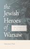 Jewish Heroes of Warsaw