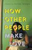 How Other People Make Love
