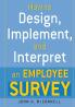 The How to Design Implement and Interpret and Employee Survey