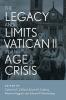 The Legacy and Limits of Vatican II in an Age of Crisis