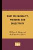 Kant on Causality Freedom and Objectivity