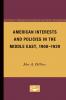 American Interests and Policies in the Middle East 1900-1939