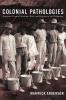 Colonial Pathologies