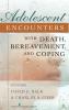 Adolescent Encounters With Death Bereavement and Coping